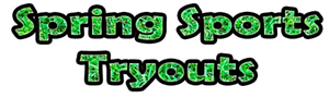 Spring Sports Tryouts Spring Sports Tryouts